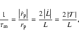 \begin{displaymath}%
\frac{1}{\tau_{\rm m}}=\frac{\left\vert\dot r_{\rm p}\right...
...L\right\vert}{L}=\frac{2 \left\vert\mathcal{T}\right\vert}{L},
\end{displaymath}