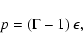 \begin{displaymath}%
p=\left(\Gamma-1\right)\epsilon,
\end{displaymath}