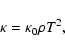 \begin{displaymath}%
\kappa=\kappa_0 \rho T^2,
\end{displaymath}