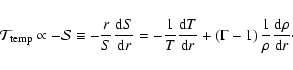 \begin{displaymath}%
\mathcal{T}_{\rm temp}\propto -\mathcal{S} \equiv -\frac{r}...
...\Gamma-1\right)\frac{1}{\rho}\frac{{\rm d}\rho}{{\rm d}r}\cdot
\end{displaymath}