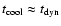 $t_{\rm cool} \approx
t_{\rm dyn}$