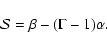 \begin{displaymath}%
\mathcal{S}=\beta-(\Gamma-1)\alpha.
\end{displaymath}