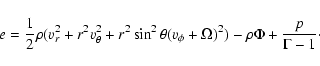 \begin{displaymath}%
e=\frac{1}{2}\rho(v_r^2 + r^2 v_\theta^2 + r^2\sin^2\theta (v_\phi+\Omega)^2) -
\rho \Phi + \frac{p}{\Gamma-1}\cdot
\end{displaymath}
