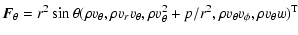 $\displaystyle {\vec F}_\theta= r^2 \sin\theta(\rho v_\theta, \rho v_r v_\theta,
\rho v_\theta^2+p/r^2, \rho v_\theta v_\phi, \rho v_\theta w)^{\rm T}$