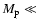 $M_{\rm p}\ll$