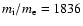 $m_{\rm i}/m_{\rm e}=1836$