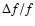 $\Delta f/f$