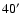 $40^{\prime }$