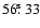 $56\hbox{$.\!\!^{\rm s}$ }33$
