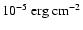 $10^{-5}~{\rm erg~cm}^{-2}$