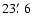 $23\hbox{$.\mkern-4mu^\prime$ }6$