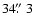 $34\hbox{$.\!\!^{\prime\prime}$ }3$