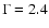 $\Gamma=2.4$