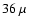 $36~\mu$