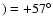 $)=+57^{\circ }$