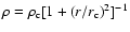 $\rho = \rho_{\rm c}
[1+(r/r_{\rm c})^2]^{-1}$