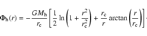 \begin{displaymath}\Phi_{\rm h}(r) = - \frac{GM_{\rm h}}{r_{\rm c}} \left[ \frac...
...c}}{r} \arctan\left(\frac{r}{r_{\rm c}}
\right) \right] \cdot
\end{displaymath}