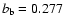 $b_{\rm b}=0.277$