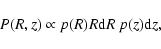 \begin{displaymath}P (R,z) \propto p(R) R{\rm d}R ~ p(z) {\rm d}z ,
\end{displaymath}