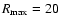 $R_{\max}=20$