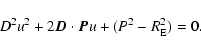 \begin{displaymath}D^2 u^2 + 2\vec{D} \cdot \vec{P} u + (P^2 - R_{\rm E}^2) = 0 .
\end{displaymath}