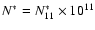 $N^*=N^*_{11} \times 10^{11}$