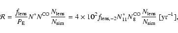 \begin{displaymath}{\cal R} = {f_{\rm lens}\over P_{\rm E}} N^* N^{\rm CO} {N_{\...
...^{\rm CO}_8
\frac{N_{\rm lens}}{N_{\rm sim}}~ [{\rm yr}^{-1}],
\end{displaymath}