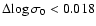 $\Delta\!
\log \sigma_0<0.018$