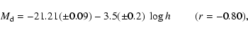 \begin{displaymath}M_{\rm d} = -21.21 (\pm 0.09) - 3.5 (\pm 0.2)~\log h\ \qquad (r =
-0.80),
\end{displaymath}