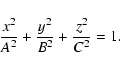 \begin{displaymath}\frac{x^2}{A^2} + \frac{y^2}{B^2} + \frac{z^2}{C^2} = 1.
\end{displaymath}