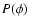 $P(\phi)$