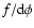$f/{\rm d}\phi$