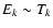 $E_k \sim
T_k$