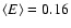 $\langle E \rangle = 0.16$