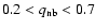 $0.2 < q_{\rm
nb} < 0.7$