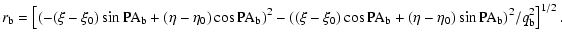 $\displaystyle r_{\rm b} = \left[(-(\xi-\xi_0)\sin{{\rm PA_b}} + (\eta-\eta_0)
\...
...)\cos{{\rm PA_b}} + (\eta-\eta_0)
\sin{{\rm PA_b}})^2/q_{\rm b}^2\right]^{1/2}.$