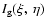 $I_{\rm g}(\xi,~\eta)$
