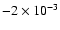$-2\times10^{-3}$