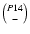 $P14 \choose -$