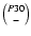 $P30 \choose -$