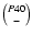 $P40 \choose -$