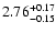 $\rm 2.76_{-0.15}^{+0.17}$