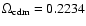 $\Omega_{\rm cdm}=0.2234$