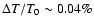 $\Delta T/T_0\sim
0.04\%$