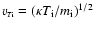$v_{\scriptscriptstyle{T}{\rm i}}=(\kappa T_{\rm i}/m_{\rm i})^{1/2}$