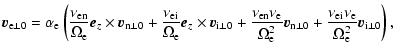 $\displaystyle %
\vec v_{{\rm e}\bot 0} = \alpha_{\rm e}\left( \frac{\nu_{{\rm e...
...ac{\nu_{{\rm ei}}
\nu_{\rm e}}{\Omega_{\rm e}^2} \vec v_{{\rm i}\bot 0}\right),$