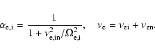 \begin{eqnarray*}\alpha_{\rm e, i}= \frac{1}{1+ \nu_{\rm e, in}^2/\Omega_{\rm e, i}^2}, \quad \nu_{\rm e}= \nu_{{\rm ei}} + \nu_{{\rm en}}.
\end{eqnarray*}