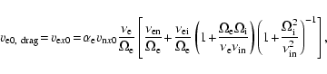 \begin{displaymath}%
v_{\rm e0,~ drag}\!=\! v_{{\rm e}x0}\!=\!\alpha_{\rm e} v_{...
...\!
\frac{\Omega_{\rm i}^2}{\nu_{\rm in}^2}\right)^{-1}\right],
\end{displaymath}