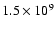 $1.5\times 10^9$