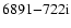 $6891{-}722 {\rm i}$